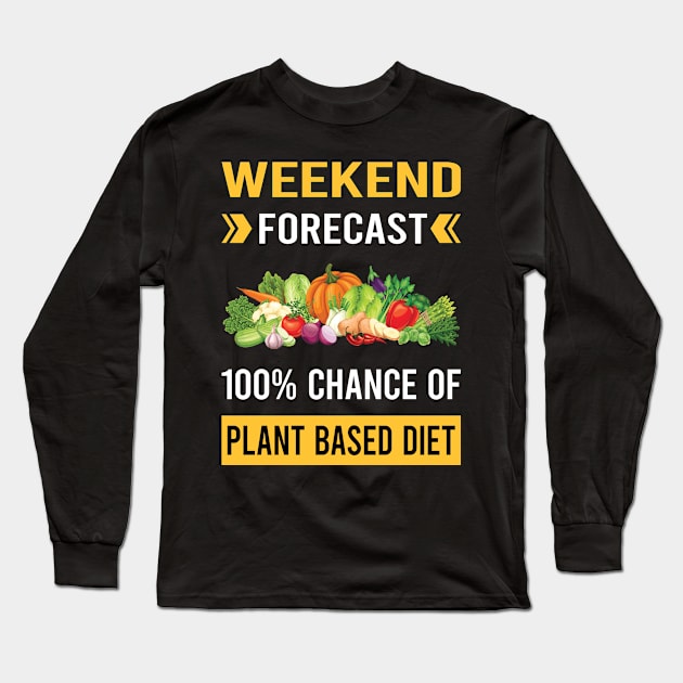 Weekend Forecast Plant Based Diet Vegan Vegetarian Veganism Long Sleeve T-Shirt by Good Day